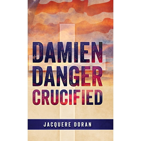 Damien Danger Crucified, (Hardcover)