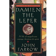 Damien the Leper A Life of Magnificent Courage, Devotion and Spirit, Paperback