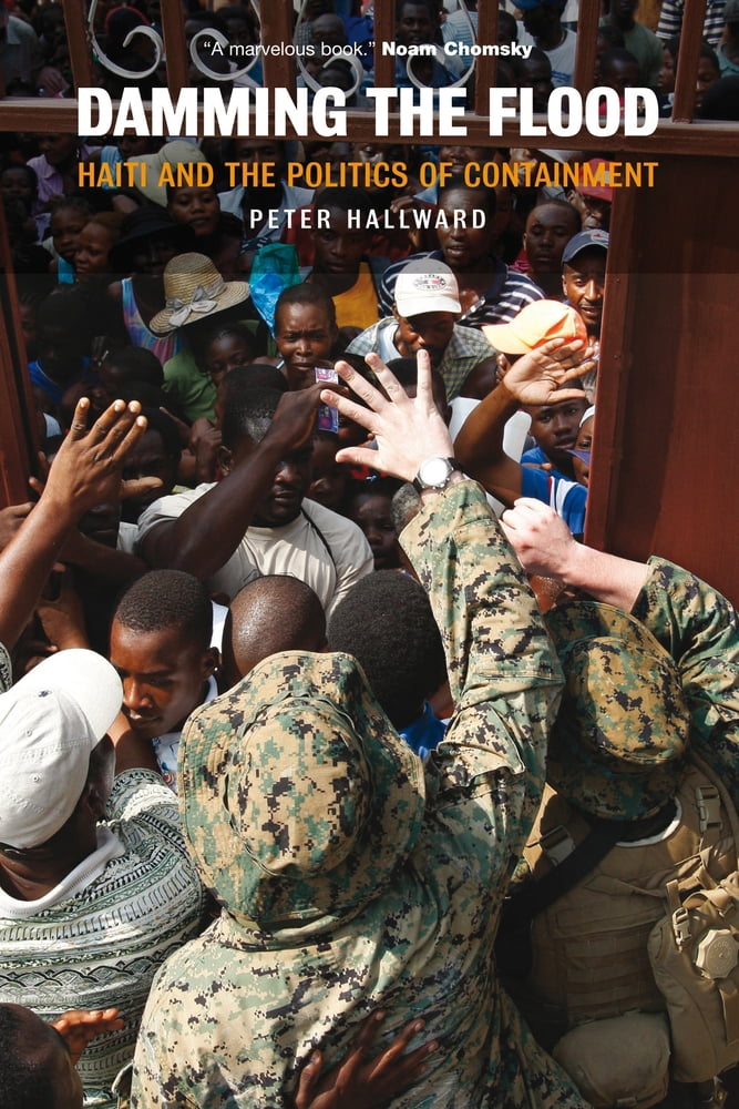 Pre-Owned Damming the Flood: Haiti and the Politics of Containment (Paperback) 1844674665 9781844674664