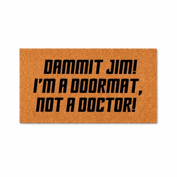 Dammit Jim I’m a Doormat Not a Doctor, Funny Welcome Mat, Sci Fi Quote Door Mat, Humorous Entryway Rug, Gift Idea 1806 (16x24 inches) 1806