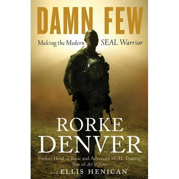 Damn Few: Making the Modern Seal Warrior, (Hardcover)