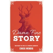 Damn Fine Story : Mastering the Tools of a Powerful Narrative (Paperback)