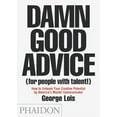 thumbnail image 1 of Damn Good Advice (for People with Talent!): How to Unleash Your Creative Potential by America's Master Communicator, (Paperback), 1 of 1