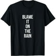 thumbnail image 1 of Damn Good Apparel - Blame It On The RainBlame It On The Rain, 1 of 4