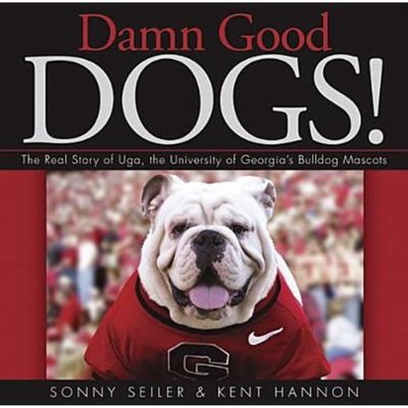 Pre-Owned Damn Good Dogs!: The Real Story of Uga, the University of Georgia's Bulldog Mascots (Hardcover) 082034088X 9780820340883