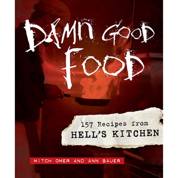 Pre-Owned Damn Good Food: 157 Recipes from Hell's Kitchen ( Hardcover 9780873517249) by Mitch Omer, Ann Bauer