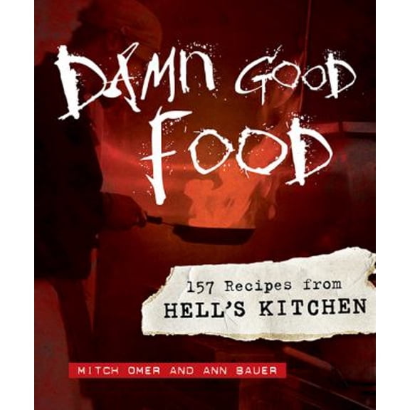 Pre-Owned Damn Good Food: 157 Recipes from Hell's Kitchen by Ann Bauer and Mitch Omer (Hardcover) English