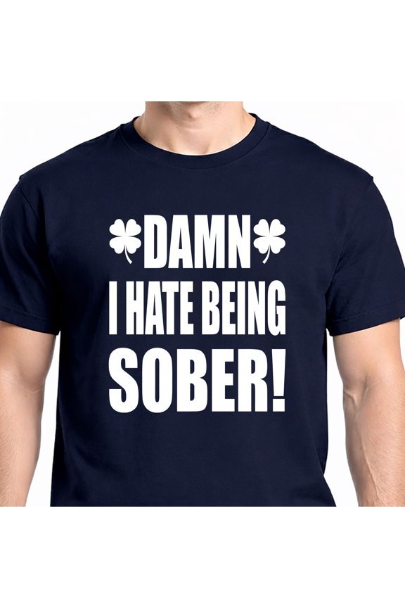 Damn I Hate Being Sober T-Shirt