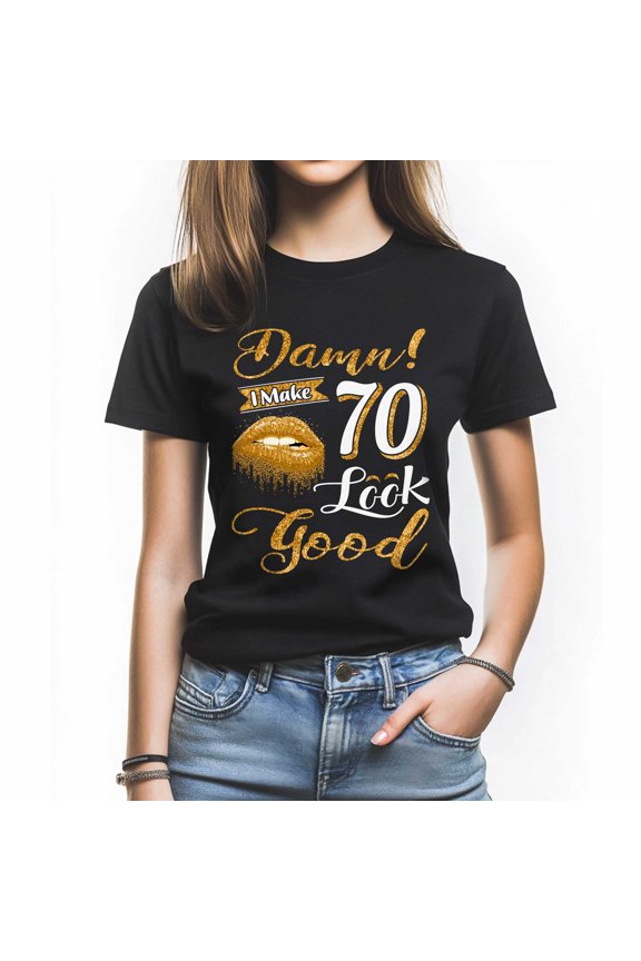 Damn I Look Good at 70 T-Shirt - Funny Birthday Tee for Women - Stylish Gift for Queen Turning 70