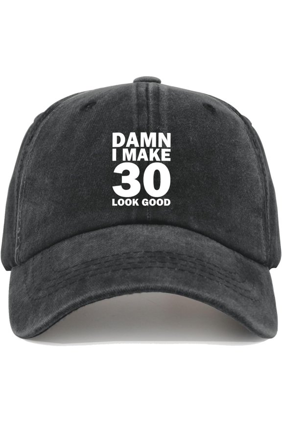 Damn I Make 30 Look Good Cap Men Baseball Hat