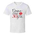 thumbnail image 1 of Damn I Make 30 Look Good Tee Funny Milestone Birthday Tshirt Novelty T Shirt, 1 of 1