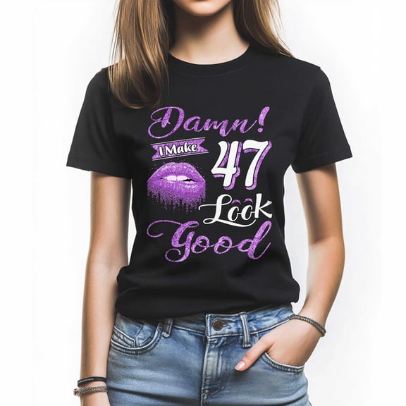 Damn I Make 47 Look Good T-Shirt, Confident Birthday Shirt for Women, Perfect Gift for 47 Birthday