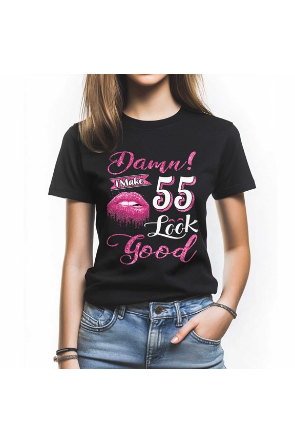 Damn I Make 55 Look Good T-Shirt, Funny Birthday Shirt for Women, Ideal Gift for 55 Birthday