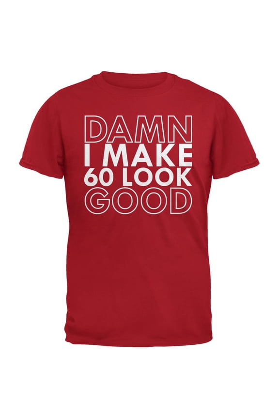 Damn I Make 60 Look Good Red Adult T-Shirt - 2X-Large