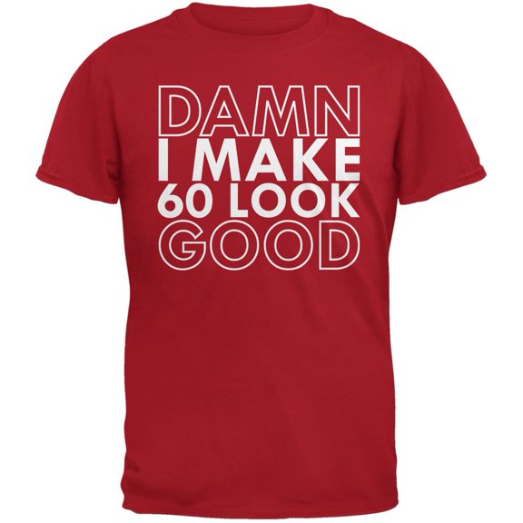 Damn I Make 60 Look Good Red Adult T-Shirt - Small