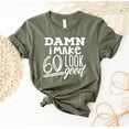 thumbnail image 1 of Damn I Make 60 Look Good T-shirt Years Old Shirt Birthday Gift 60Th Sixty Dirty Tee Tshirt Bday Ideas For Men Custom Gifts Women Personalized, 1 of 3