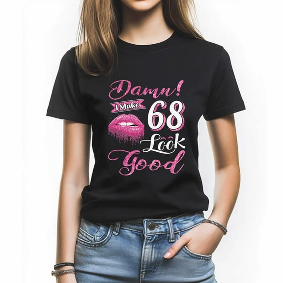 Damn I Make 68 Look Good T-Shirt, Confident Birthday Shirt for Women, Perfect Gift for 68 Birthday