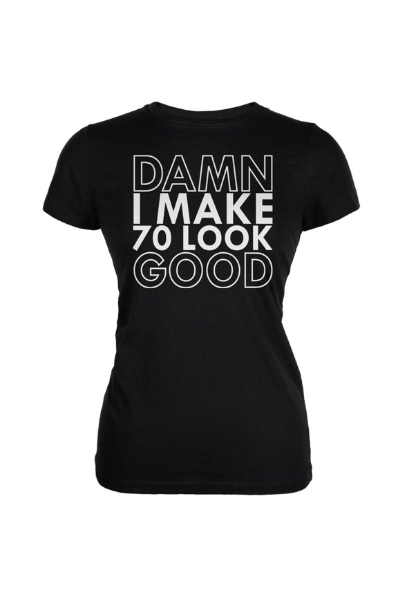 Damn I Make 70 Look Good Black Juniors Soft T-Shirt - Medium