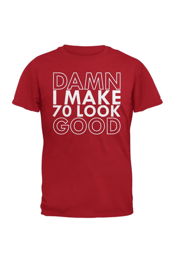 Damn I Make 70 Look Good Red Adult T-Shirt - Large