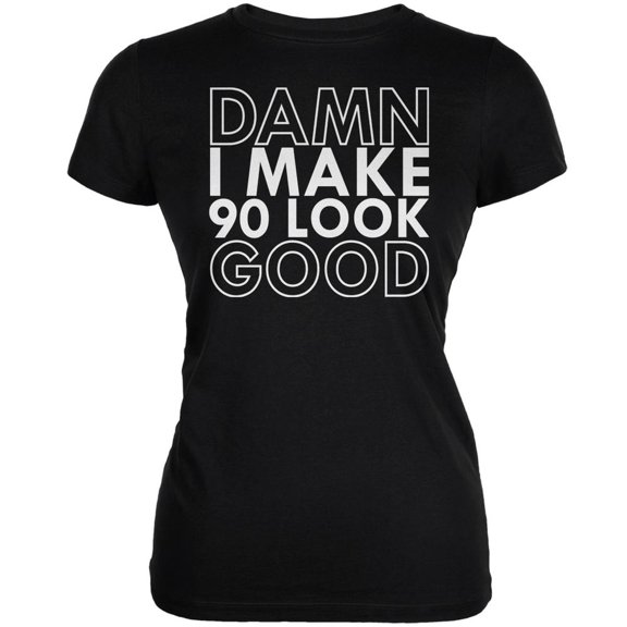 Damn I Make 90 Look Good Black Juniors Soft T-Shirt - 2X-Large