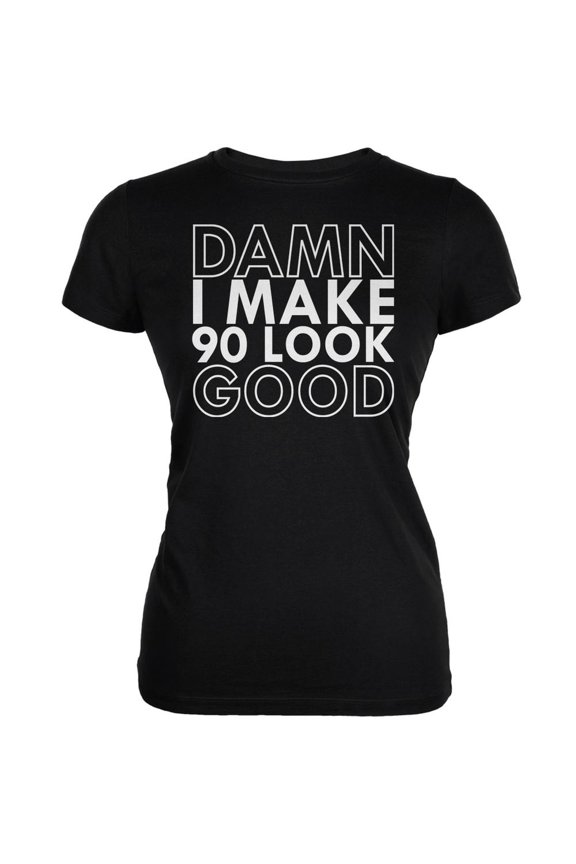 Damn I Make 90 Look Good Black Juniors Soft T-Shirt - Small