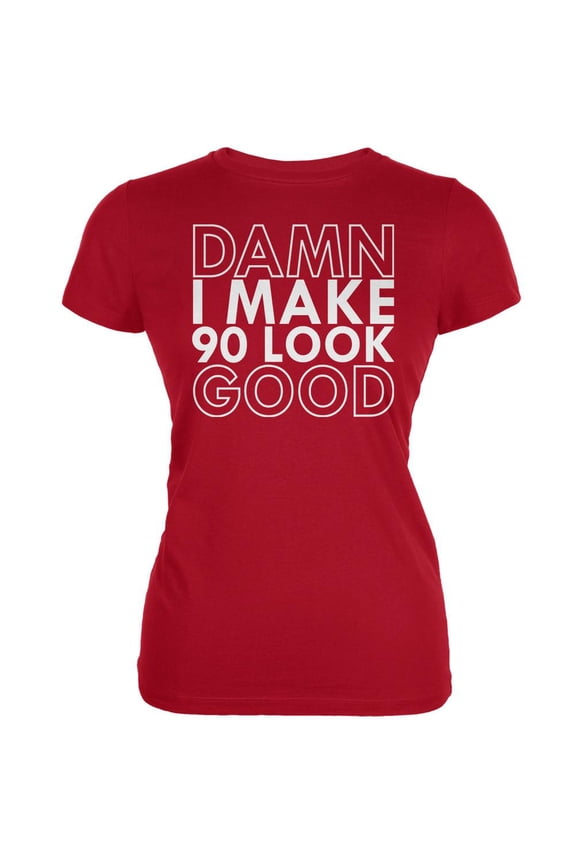 Damn I Make 90 Look Good Red Juniors Soft T-Shirt - Medium
