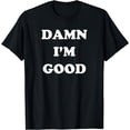 thumbnail image 1 of Damn I'm Good Funny Simple Confident Retro Racing T-Shirt, 1 of 4