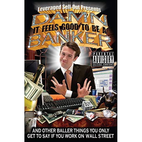 Pre-Owned Damn, It Feels Good to Be a Banker: And Other Baller Things You Only Get to Say If You Work on Wall Street (Paperback) 1401309682 9781401309688