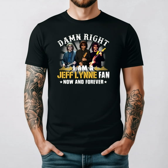 Damn Right I Am A Jeff Lynne Fan ELO Rock Music Legend T shirt up to Damn Right I Am A Jeff Lynne Fan ELO Rock Music Legend T shirt up to