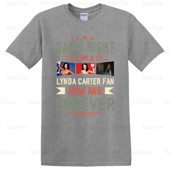 Damn Right I Am A Lynda Carter Fan Now And Forever Wonder Woman Icon T-Shirt Unisex, up to 5XL