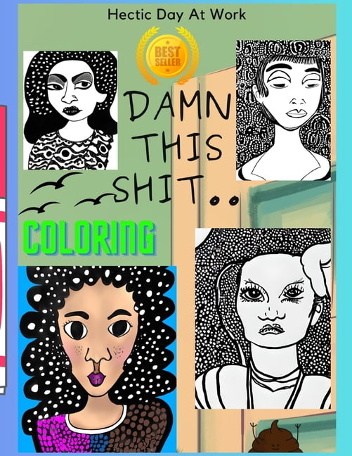 Damn This Shit - Adult Coloring Book- Hilarious, Funny Women - Hectic Day (Paperback)