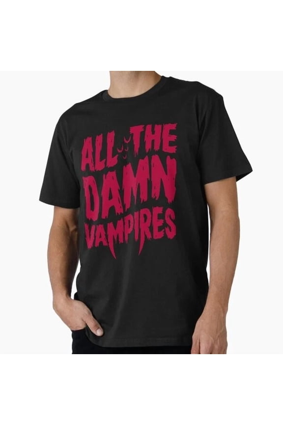 Damn Vampires Goth 80'S Retro Horror Quote Pr T-Shirt S-5XL
