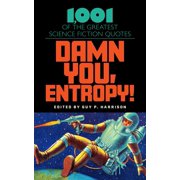 Damn You, Entropy! 1,001 of the Greatest Science Fiction Quotes, Hardcover