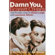 Damn You, Scarlett O'Hara : The Private Lives of Vivien Leigh and Laurence Olivier (Hardcover)