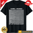 thumbnail image 1 of Damn, i Ironed My Joy Division T-Shirt, LIMITED EDITION-TH72288, 1 of 2