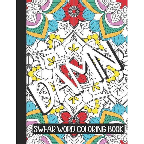 Damn: swear word gifts: A Swear Word Coloring Book for Adults, Geometric Mandala Designs - Adult Curse Words and Insults, (Paperback)