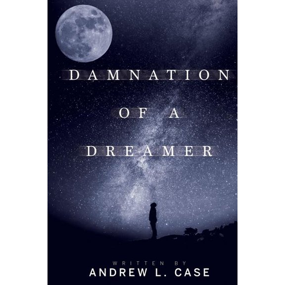 Damnation Of A Dreamer Paperback Andrew L. Case