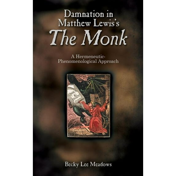 Damnation in Matthew Lewis's the Monk: A Hermeneutic-Phenomenological Approach (Hardcover)