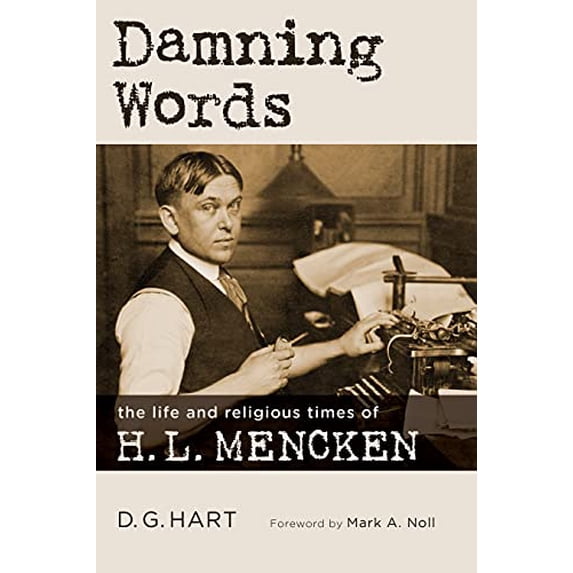 Pre-Owned Damning Words: The Life and Religious Times of H. L. Mencken (Hardcover) 0802873448 9780802873446