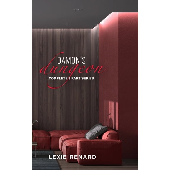 Damon's Dungeon Damon's Dungeon: Complete 3 Part Series: BDSM Club - First Time Submissive Erotica, (Paperback)