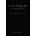 thumbnail image 1 of Dampfkraft: Berechnung Und Bau Von Wasserrohrkesseln Und Ihre Stellung in Der Energieerzeugung. Ein Handbuch FÃ¼r Den Pra, (Paperback), 1 of 1