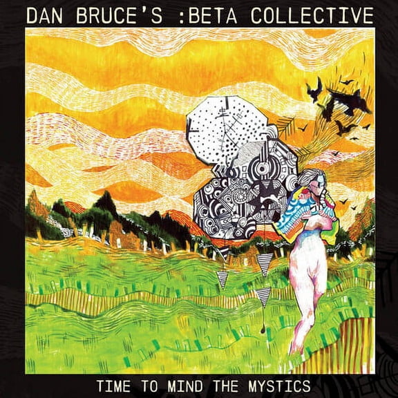 Dan Bruce's :Beta Collective - Time to Mind the Mystics - Music & Performance - CD