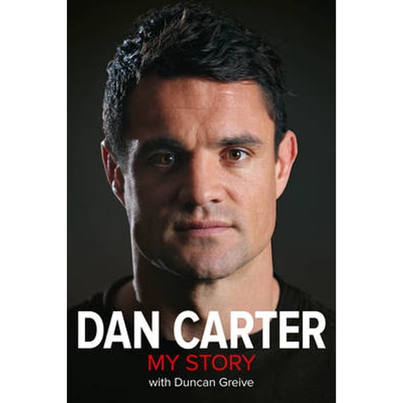 Pre-Owned Dan Carter: My Story - with Duncan Greive (Hardcover) 1927262380 9781927262382