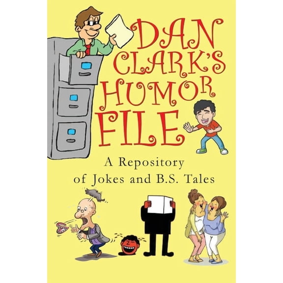 Dan Clark Humor Files: A Repository of Jokes and B.S. Tales, (Paperback)