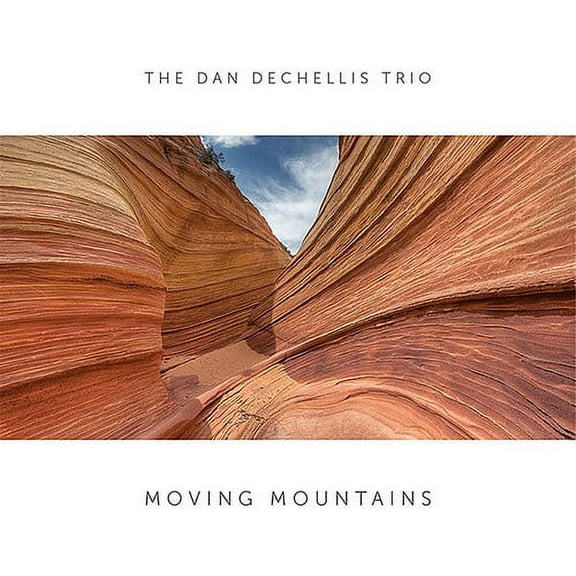 Dan Dechellis Trio - Moving Mountains - Music & Performance - CD