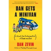 Dan Gets a Minivan : Life at the Intersection of Dude and Dad (Paperback)