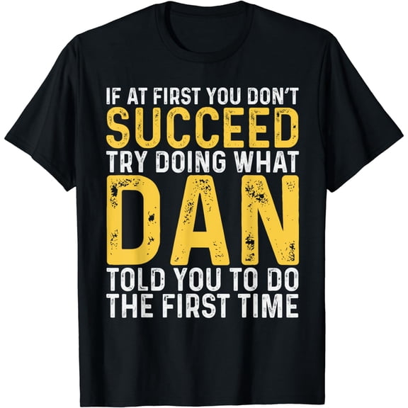Dan If At First You Don't Succeed Dan Birthday Dan T-Shirt