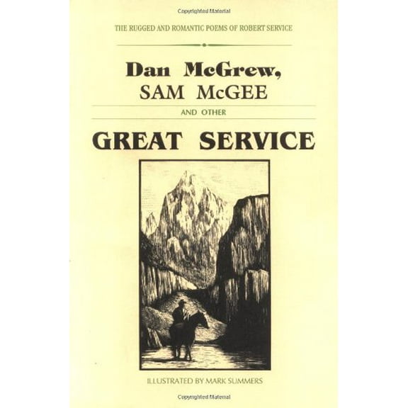 Pre-Owned Dan McGrew, Sam McGee, and Other Great Service : The Rugged and Romantic Poems of Robert Service (Paperback) 9780923568122