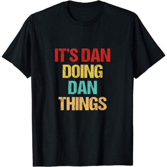 Dan Name Shirts & GiftsDan Name T-Shirt