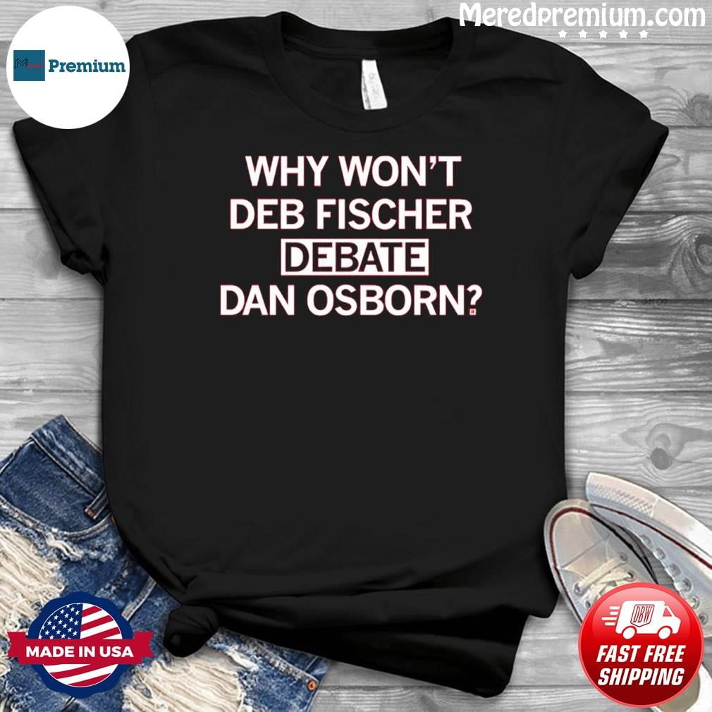 Dan Osborn Deb Fischer Debate Shirt